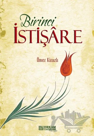 Birinci İstişare – Ömer Kirazlı – Erkam Yayınları kitap kapağı
