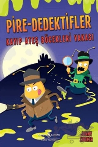 Pire-Dedektifler : Kayıp Ateş Böcekleri Vakası – Jonny Zucker – İş Bankası Kültür Yayınları kitap kapağı