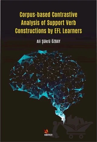 Corpus-based Contrastive Analysis of Support Verb Constructions by EFL Learners – Ali Şükrü Özbay – Kriter Yayınları kitap kapağı