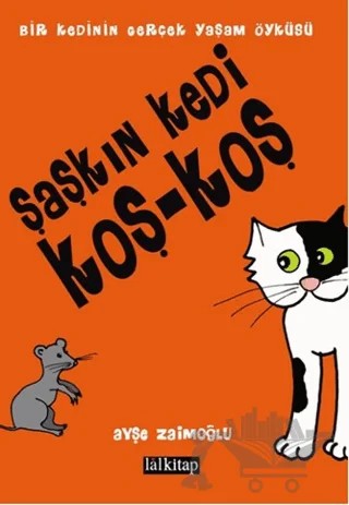 Şaşkın Kedi Koş - Koş – Ayşe Zaimoğlu – Lal Kitap kitap kapağı