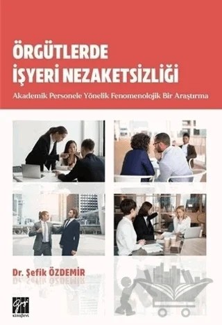 Örgütlerde İşyeri Nezaketsizliği – Şefik Özdemir – Gazi Kitabevi kitap kapağı