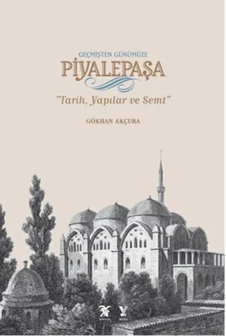 Geçmişten Günümüze Piyalepaşa – Gökhan Akçura – Overteam Yayınları kitap kapağı