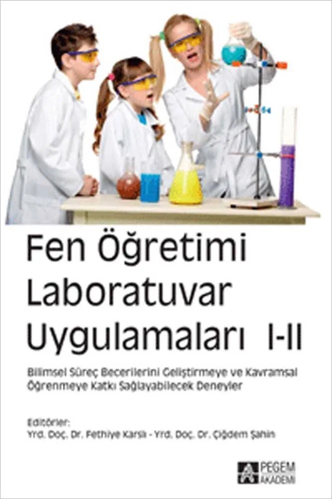 Fen Öğretimi Laboratuvar Uygulamaları I-II – Fethiye Karslı, Müge Aygün, Seda Çavuş Güngören – Pegem Akademi Yayıncılık kitap kapağı