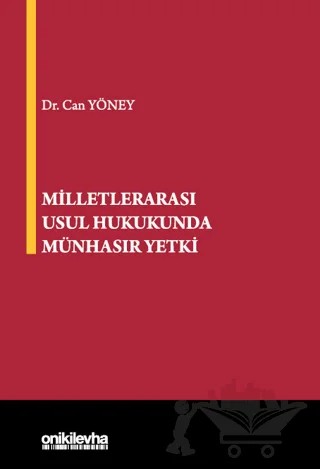 Milletlerarası Usul Hukukunda Münhasır Yetki – Can Yöney – On İki Levha Yayınları kitap kapağı