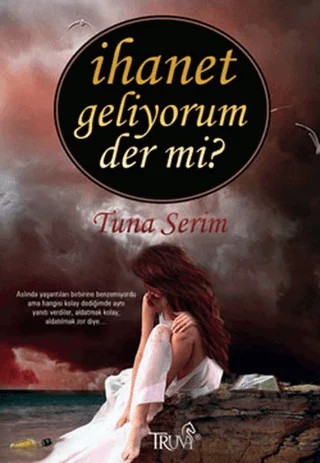 İhanet Geliyorum Der mi? – Tuna Serim – Truva Yayınları kitap kapağı