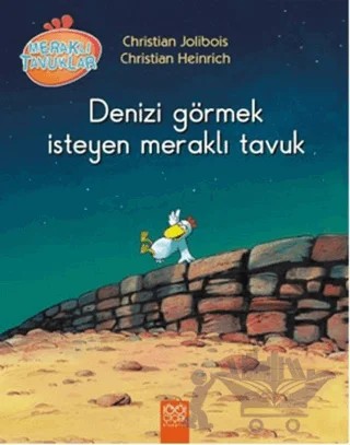 Denizi Görmek İsteyen Meraklı Tavuk – Christian Heinrich, Christian Jolibois – 1001 Çiçek Kitaplar kitap kapağı