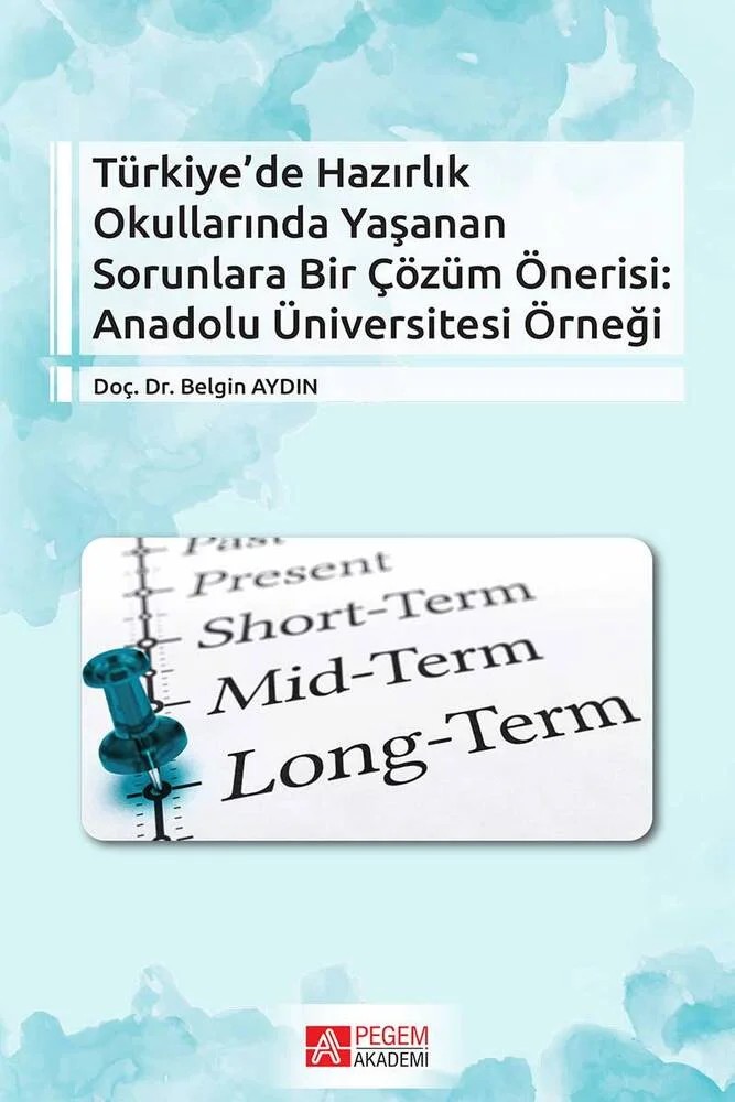 Türkiye’ de Hazırlık Okullarında Yaşanan Sorunlara Bir Çözüm Önerisi: Anadolu Üniversitesi Örneği – Belgin Aydın – Pegem Akademi Yayıncılık kitap kapağı