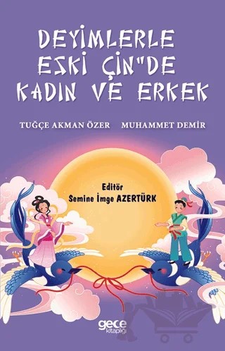 Deyimlerle Eski Çin'de Kadın ve Erkek – Tuğçe Akman Özer, Muhammet Demirci – Gece Kitaplığı kitap kapağı
