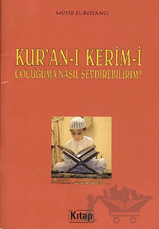 Kur’an-ı Kerim’i Çocuğuma Nasıl Sevdirebilirim – Müfid El Bostancı – Kitap Dünyası Yayınları kitap kapağı