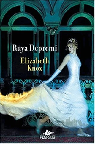 Rüya Depremi – Elizabeth Knox – Pegasus Yayınları kitap kapağı