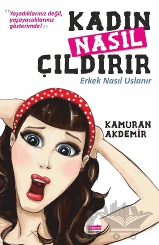 Kadın Nasıl Çıldırır - Erkek Nasıl Uslanır – Kamuran Akdemir – Kent Kitap kitap kapağı