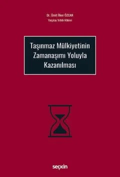 Taşınmaz Mülkiyetinin Zamanaşımı Yoluyla Kazanılması – Ümit İlker Özcan – Seçkin Yayıncılık kitap kapağı