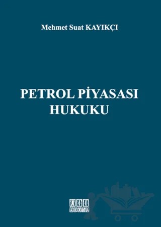 Petrol Piyasası Hukuku – Mehmet Suat Kayıkçı – On İki Levha Yayınları kitap kapağı