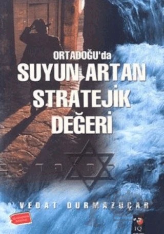 Ortadoğu'da Suyun Artan Stratejik Değeri – Vedat Durmazuçar – IQ Kültür Sanat Yayıncılık kitap kapağı