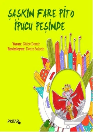 Şaşkın Fare Pito İpucu Peşinde – Gülce Demir – P Kitap Yayıncılık kitap kapağı