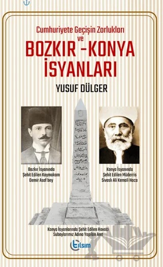 Cuhmuriyete Geçişin Zorlukları ve Bozkır – Konya İsyanları – Yusuf Dülger – Tılsım Yayınevi kitap kapağı