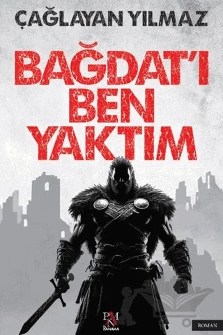 Bağdat'ı Ben Yaktım – Çağlayan Yılmaz – Panama Yayıncılık kitap kapağı