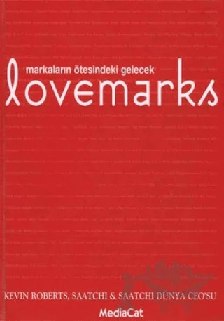 Lovemarks Markaların Ötesindeki Gelecek – Kevin Roberts – MediaCat Kitapları kitap kapağı