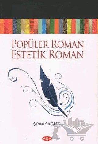Popüler Roman - Estetik Roman – Şaban Sağlık – Akçağ Yayınları kitap kapağı