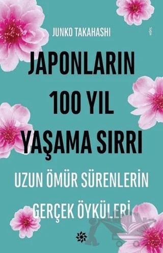 Japonların 100 Yıl Yaşama Sırrı – Junko Takahashi – Doğan Novus kitap kapağı