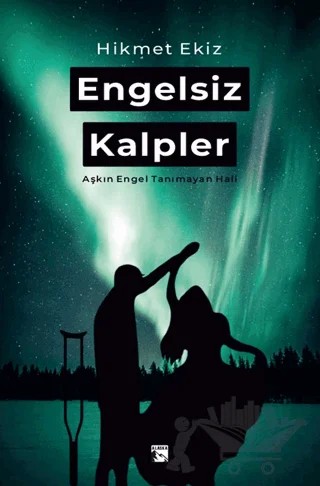 Engelsiz Kalpler – Hikmet Ekiz – Alaska Yayınevi kitap kapağı