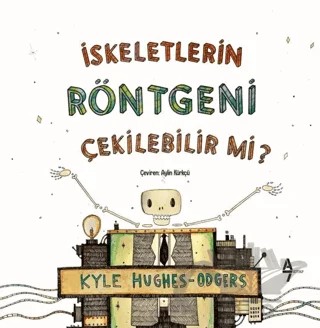 İskeletlerin Röntgeni Çekilebilir mi? – Kyle Hughes Odgers – A7 Kitap kitap kapağı