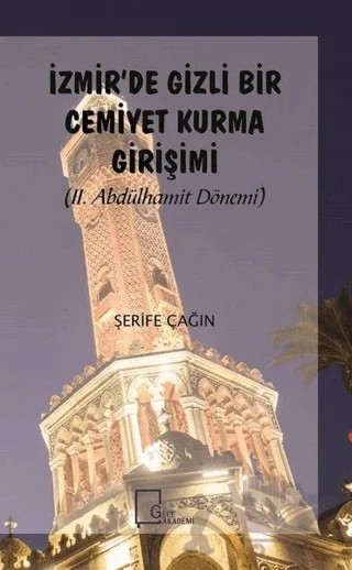 İzmir’de Gizli Bir Cemiyet Kurma Girişimi – Şerife Çağın – Gece Akademi kitap kapağı