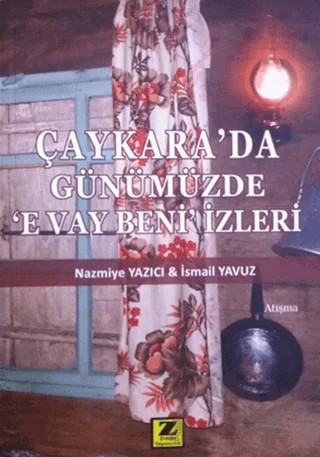 Çaykarada Günümüzde E Vay Beni İzleri – İsmail Yavuz, Nazmiye Yazıcı – Zinde Yayıncılık kitap kapağı