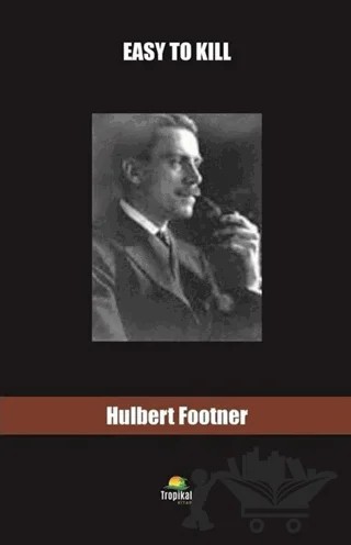 Easy To Kill – Hulbert Footner – Tropikal Kitap kitap kapağı