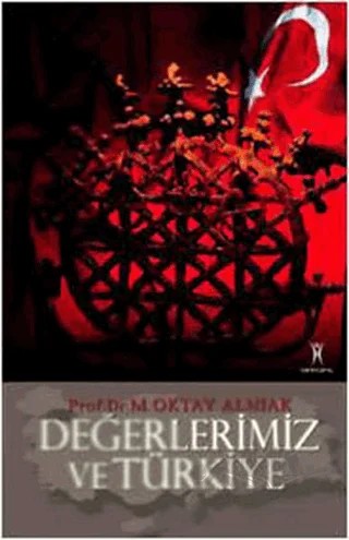 Değerlerimiz ve Türkiye – M. Oktay Alnıak – Yeniyüzyıl Yayınları kitap kapağı