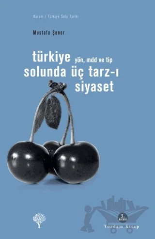 Türkiye Solunda Üç Tarz-ı Siyaset – Mustafa Şener – Yordam Kitap kitap kapağı