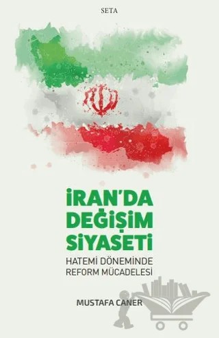 İran’da Değişim Siyaseti - Hatemi Döneminde Reform Mücadelesi – Mustafa Caner – Seta Yayınları kitap kapağı