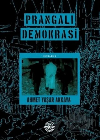 Prangalı Demokrasi – Ahmet Yaşar Akkaya – Mühür Kitaplığı kitap kapağı