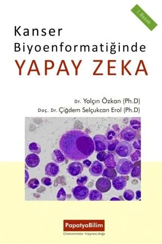 Kanser Biyoenformatiğinde Yapay Zeka – Yalçın ÖZKAN (Dr.)Çiğdem Selçukcan EROL (Dr.) – Papatya Bilim kitap kapağı