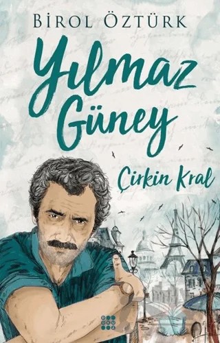Yılmaz Güney - Çirkin Kral – Birol Öztürk – Dokuz Yayınları kitap kapağı