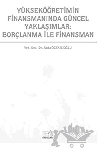 Yükseköğretimin Finansmanında Güncel Yaklaşımlar: Borçlanma İle Finansman – Seda Özekicioğlu – Derin Yayınları kitap kapağı