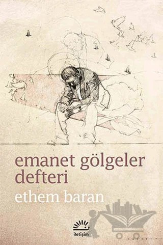 Emanet Gölgeler Defteri – Ethem Baran – İletişim Yayınevi kitap kapağı