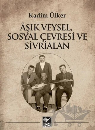 Âşık Veysel, Sosyal Çevresi ve Sivrialan – Kadim Ülker – Kaynak Yayınları kitap kapağı