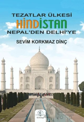 Tezatlar Ülkesi Hindistan – Sevim Korkmaz Dinç – Kil Yayınları kitap kapağı
