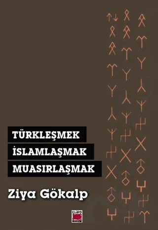 Türkleşmek, İslamlaşmak, Muasırlaşmak – Ziya Gökalp – Elips Kitap kitap kapağı