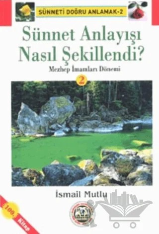 Sünnet Anlayışı Nasıl Şekillendi? Mezhep İmamları Dönemi – İsmail Mutlu – Mutlu Yayınevi kitap kapağı