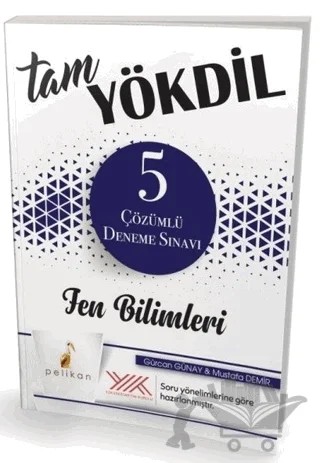 Tam YÖKDİL Fen Bilimleri 5 Çözümlü Deneme – G. Günay, M. Demir – Pelikan Tıp Teknik Yayıncılık kitap kapağı