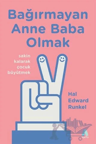 Bağırmayan Anne Baba Olmak – Hal Edward Runkel – Aganta Yayınları kitap kapağı