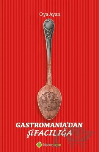 Gastromania’dan Şifacılığa – Oya Ayan – Hiperlink Yayınları kitap kapağı