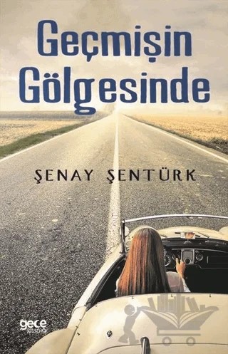 Geçmişin Gölgesinde – Şenay Şentürk – Gece Kitaplığı kitap kapağı
