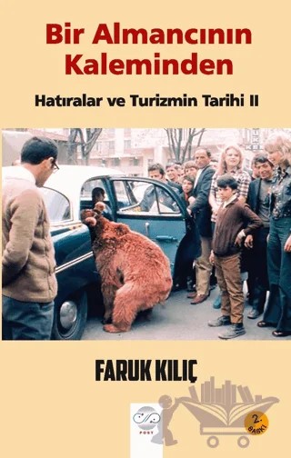Bir Almancının Kaleminden Hatıralar Ve Turizmin Tarihi 2 – Faruk Kılıç – Post Yayınevi kitap kapağı