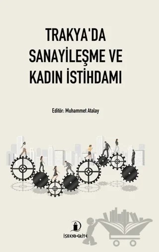 Trakya'da Sanayileşme ve Kadın İstihdamı – Kolektif – İskenderiye Yayınları kitap kapağı