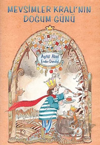Mevsimler Kralının Doğum Günü – Aytül Akal, Ender Dandul – Uçanbalık Yayıncılık kitap kapağı