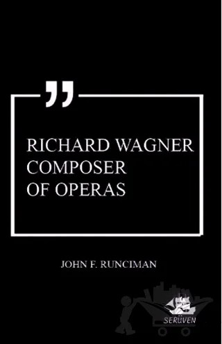 Richard Wagner Composer of Operas – John F. Runciman – Serüven Yayınevi kitap kapağı