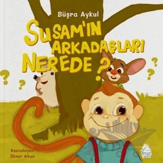 Susam’ın Arkadaşları Nerede? – Büşra Aykul – Mahlas Çocuk Yayınları kitap kapağı